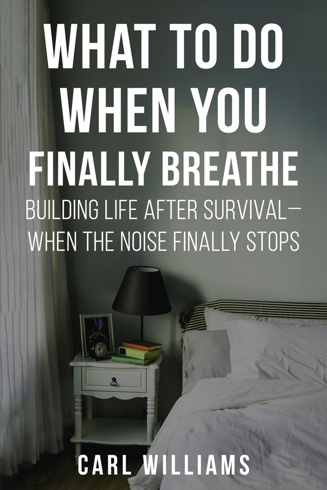 What To Do When You Finally Breathe: Building Life After Survival, When the Noise Finally Stops cover
