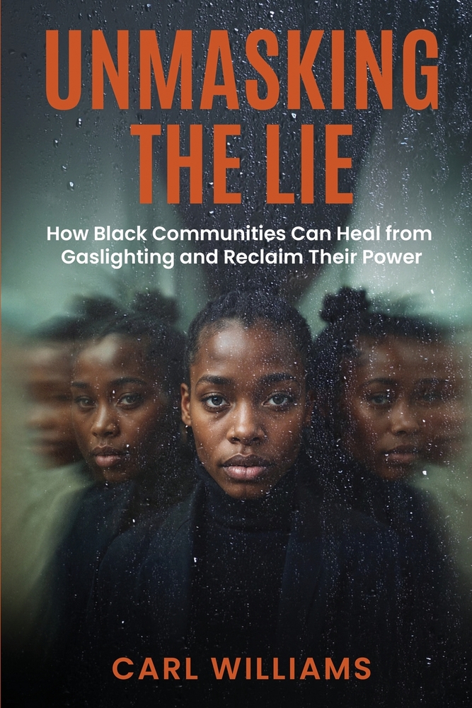 Unmasking the Lie: How Black Communities Can Heal from Gaslighting and Reclaim Their Power cover