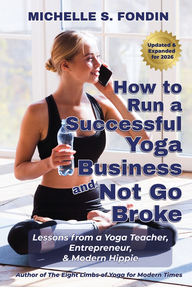 How to Run a Successful Yoga Business and Not Go Broke: Lessons from a Yoga Teacher, Entrepreneur, and Modern Hippie cover