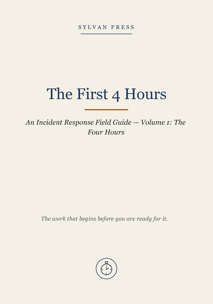 The First 4 Hours: An Incident Response Field Guide - Volume 2: The Four Organisations, and After cover