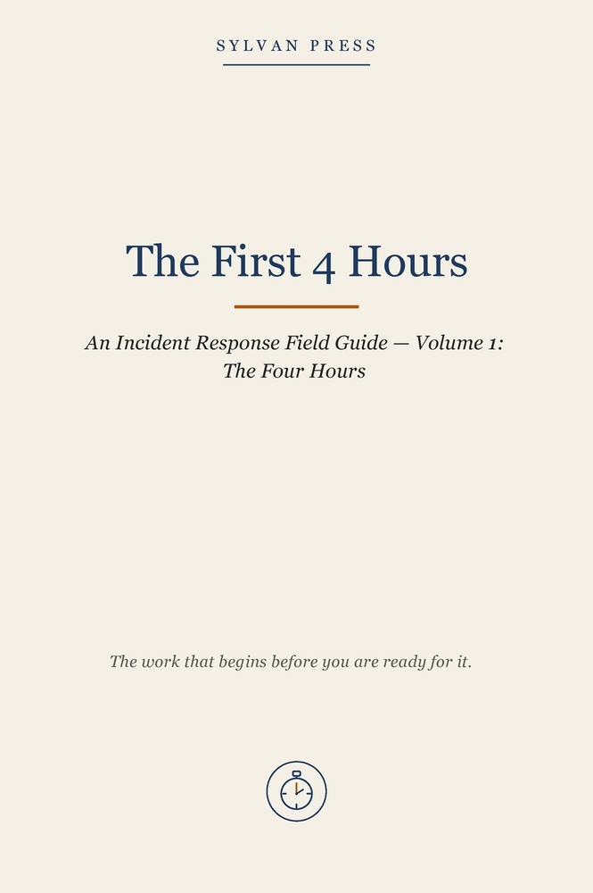The First 4 Hours: An Incident Response Field Guide - Volume 2: The Four Organisations, and After cover