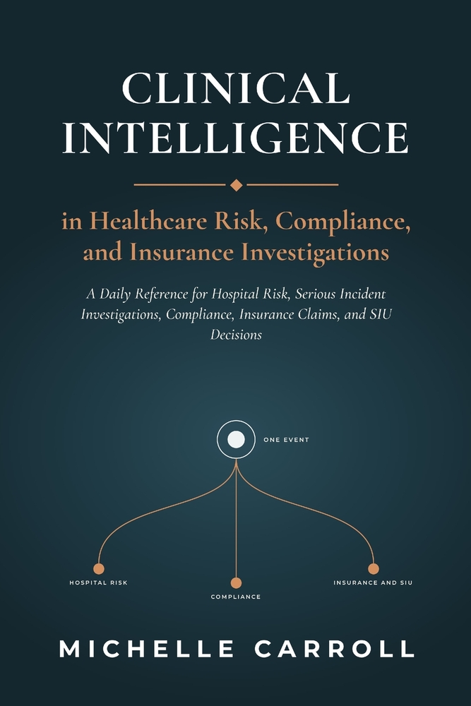 Clinical Intelligence in Healthcare Risk, Compliance, and Insurance Investigations cover