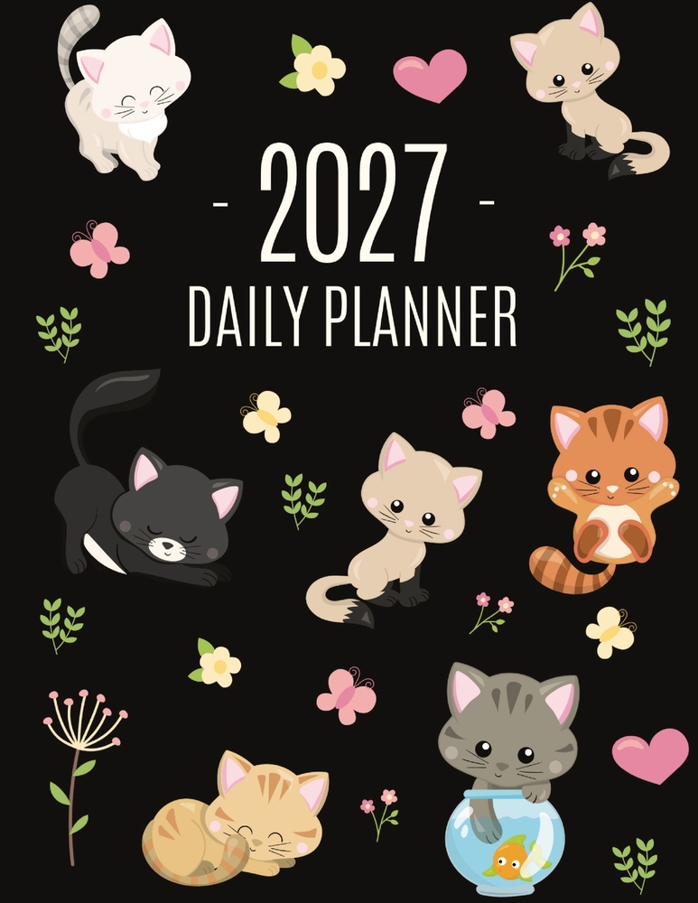 Cats Daily Planner 2027: Make 2027 a Meowy Year! Cute Kitten Year Organizer: January-December (12 Months) cover