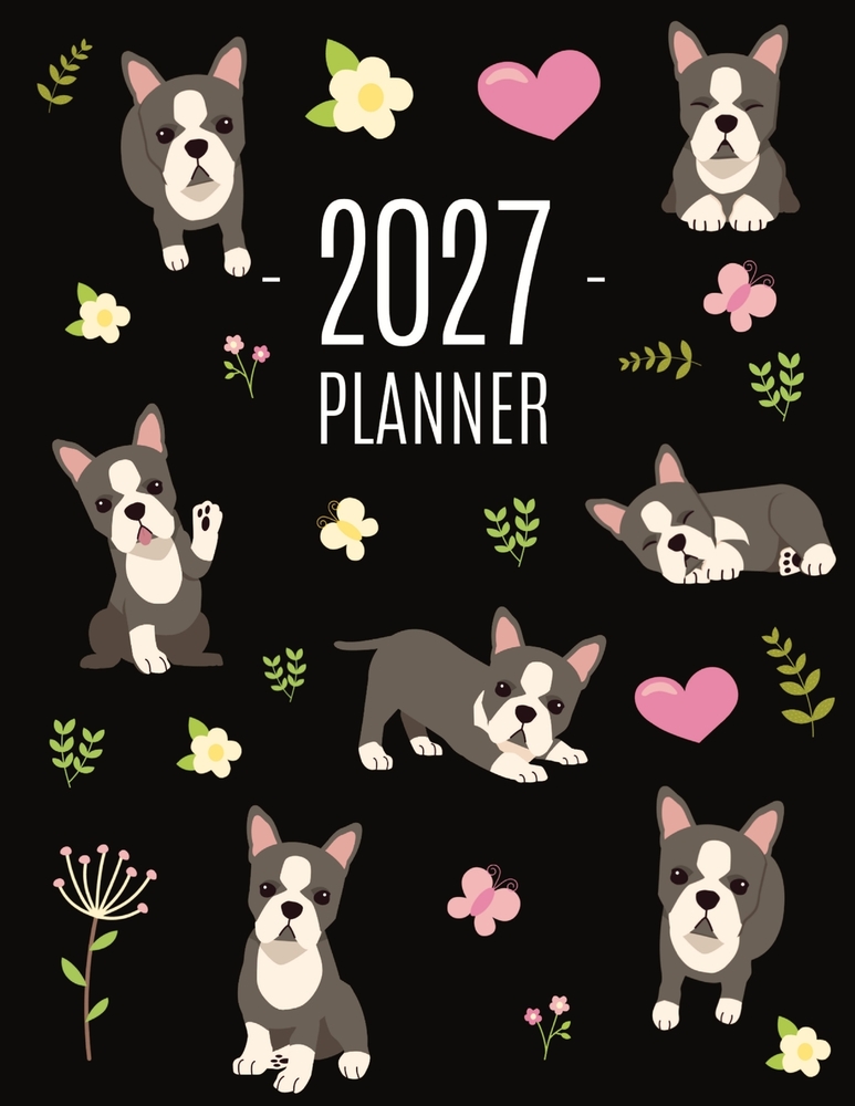 Boston Terrier Planner 2027: Daily Organizer: January-December (12 Months) Cute Dog Year Scheduler with Pretty Pink Hearts cover