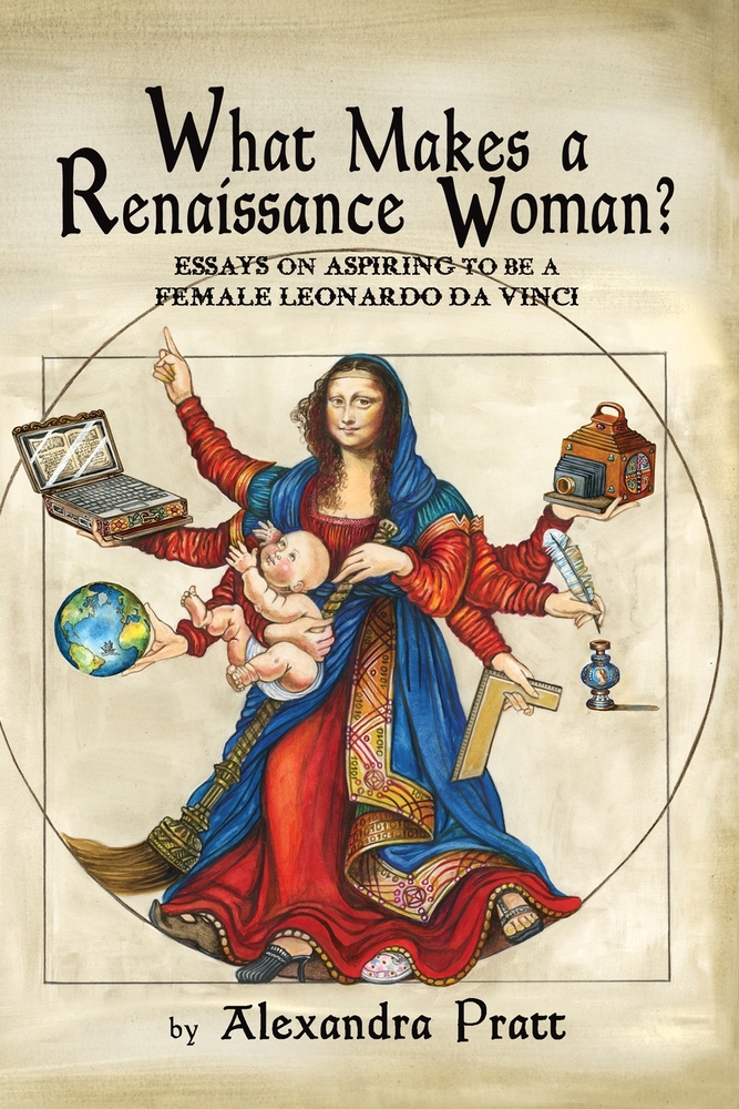 What Makes a Renaissance Woman?: Essays on aspiring to be a female Leonardo da Vinci cover
