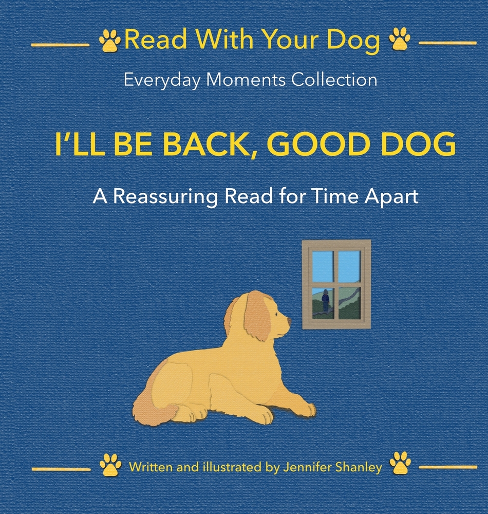 I'll Be Back, Good Dog: A Reassuring Read for Time Apart cover