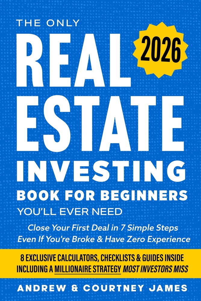 The Only Real Estate Investing Book For Beginners You'll Ever Need: Close Your First Deal in 7 Simple Steps Even If You're Broke & Have Zero Experienc cover