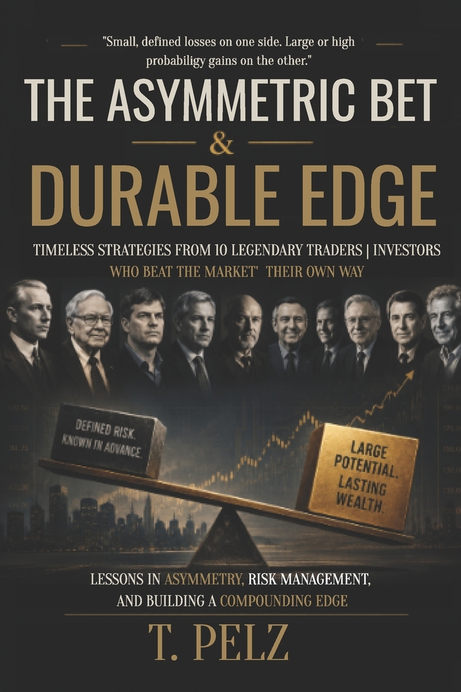 The Asymmetric Bet & Durable Edge: The use of forensic analytic techniques to extract process methods of some of the world's best traders & investors cover