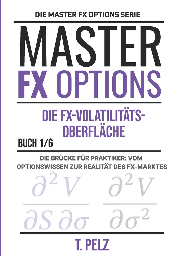 Die Fx-Volatilitäts- Oberfläche: MASTER FX-OPTIONS OTC-Devisenoptionen und der Carry Trade BUCH 1 cover