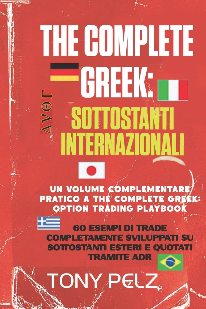 The Complete Greek: INTERNATIONALE BASISWERTE - BEGLEITBUCH: 60 durchgerechnete Handelsbeispiele mit ausländischen und als ADR notierten Basiswerten cover