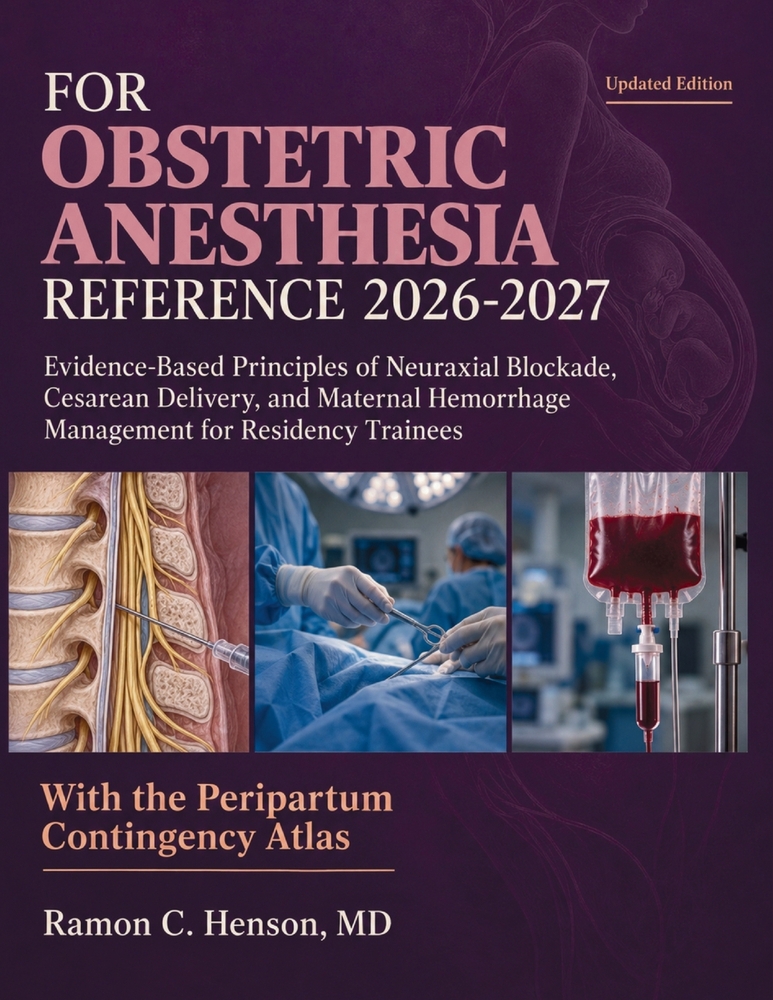 Obstetric Anesthesia Reference 2026-2027: Evidence-Based Principles of Neuraxial Blockade, Cesarean Delivery, and Maternal Hemorrhage Management for R cover