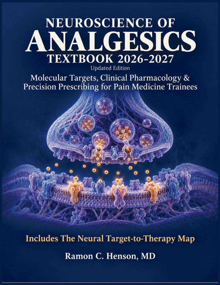Neuroscience of Analgesics Textbook 2026-2027: Molecular Targets, Clinical Pharmacology & Precision Prescribing for Pain Medicine Trainees cover