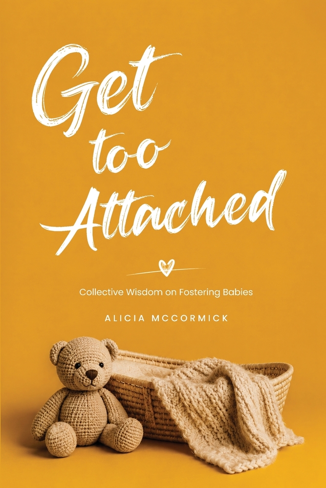 Get Too Attached: Collective Wisdom on Fostering Babies cover