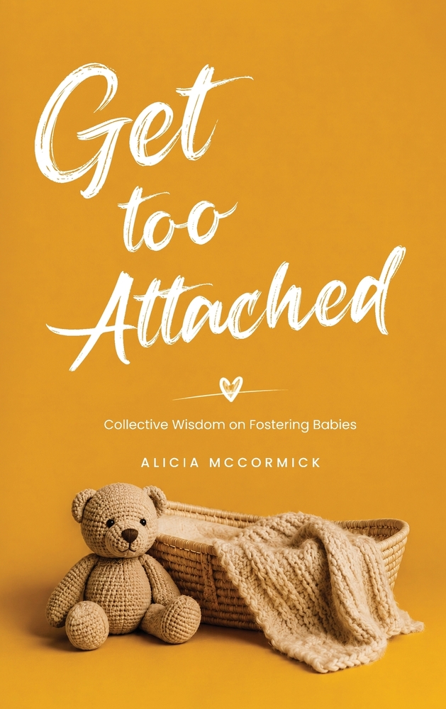 Get Too Attached: Collective Wisdom on Fostering Babies cover