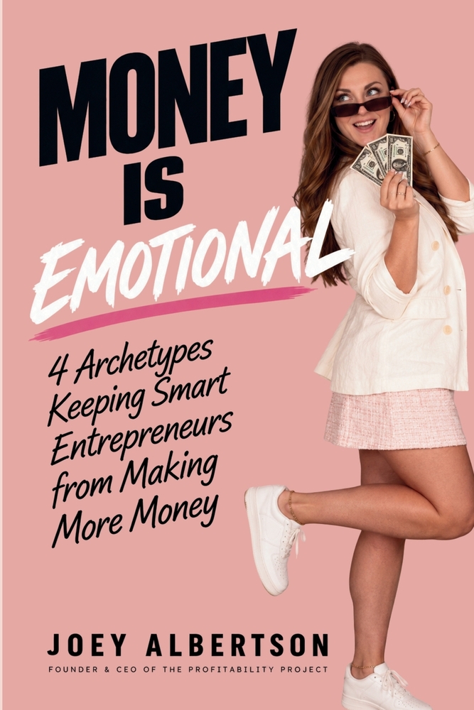 Money is Emotional: 4 Archetypes Keeping Smart Entrepreneurs from Making More Money cover
