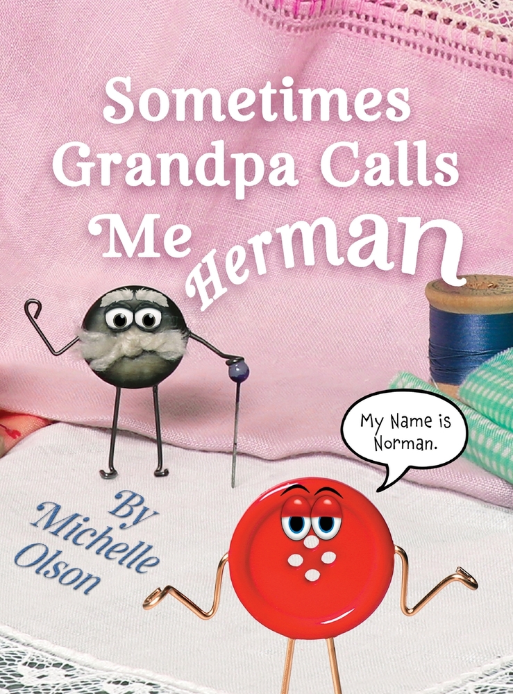 Sometimes Grandpa Calls Me Herman: A Touching Tale About Grandparents, Forgetfulness, and Family Connection for Ages 4-8 cover