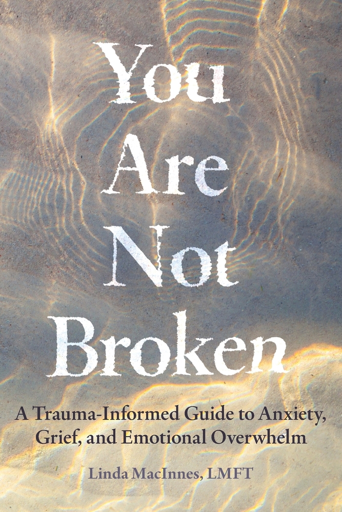 You Are Not Broken: A Trauma-Informed Guide to Anxiety, Grief, and Emotional Overwhelm cover