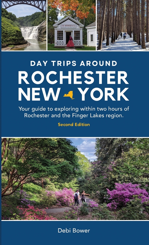 Day Trips Around Rochester, New York: Your guide to exploring within two hours of Rochester and the Finger Lakes region. cover