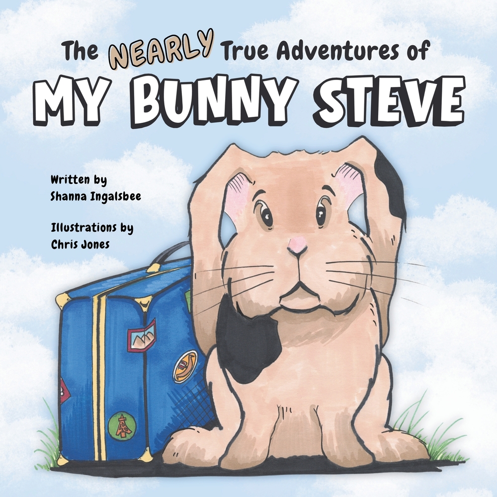 The Nearly True Adventures of My Bunny Steve cover