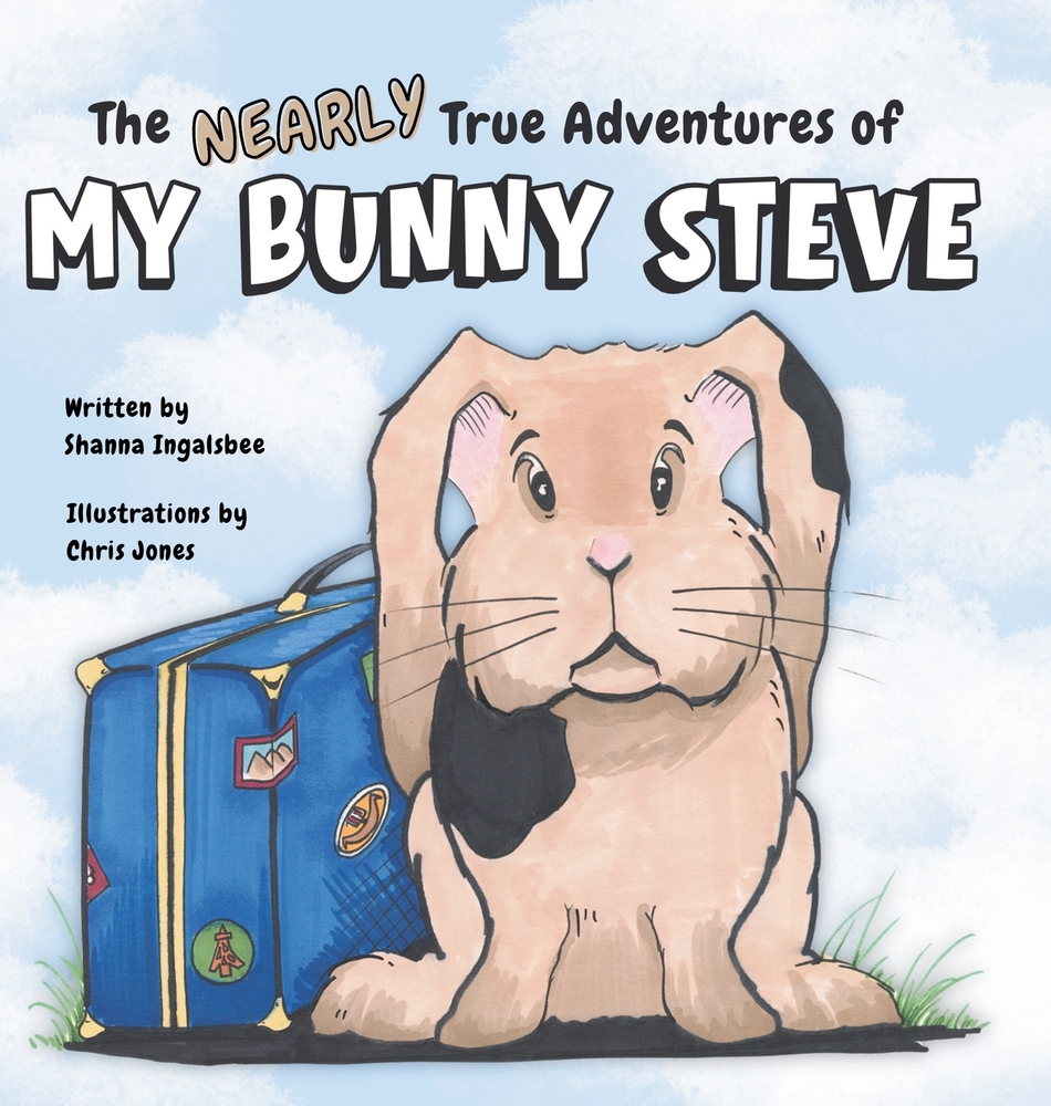 The Nearly True Adventures of My Bunny Steve cover