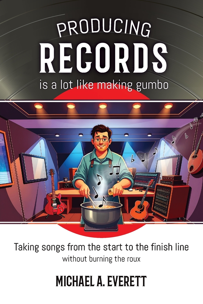 Producing Records is a Lot Like Making Gumbo cover