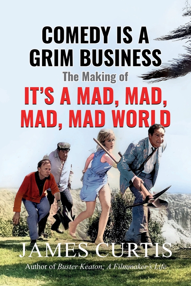 Comedy is a Grim Business: The Making of It's a Mad, Mad, Mad, Mad World cover