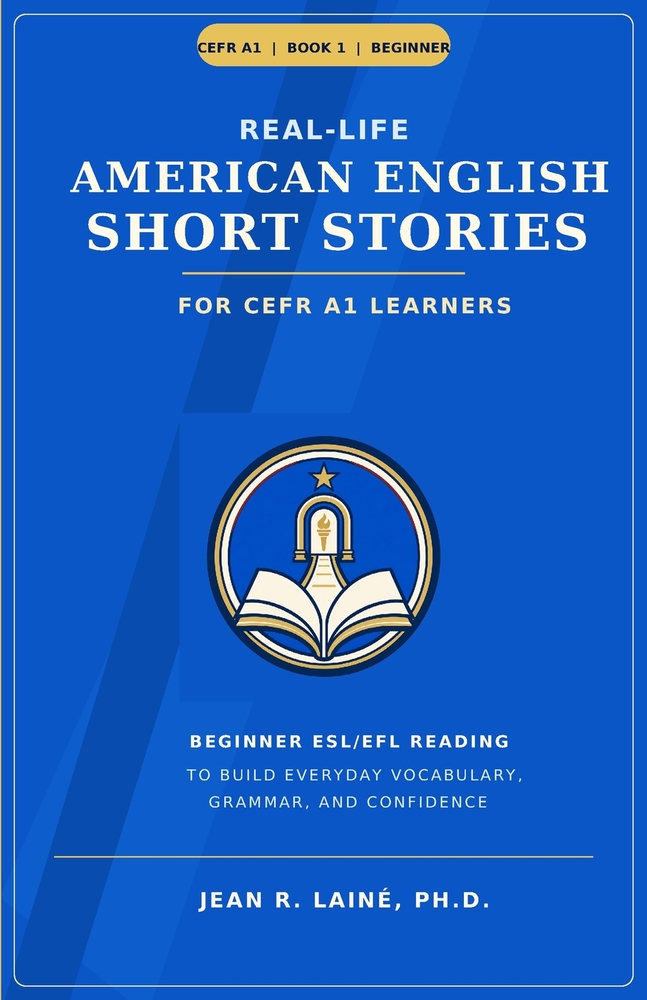 Real-Life American English Short Stories for CEFR A1 Learners: Beginner ESL/EFL reading to build everyday vocabulary, grammar, and confidence cover