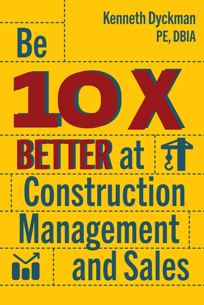 Be 10X Better at Construction Sales and Management cover