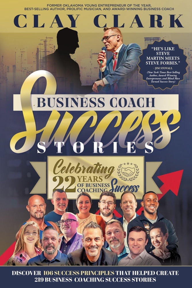 Business Coach Success Stories: Discover 106 Success Principles That Helped Clay Clark Create 219 Business Coaching Success Stories cover