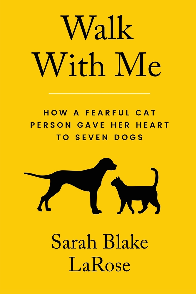 Walk With Me: How a Fearful Cat Person Gave Her Heart to Seven Dogs cover