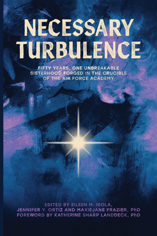 Necessary Turbulence: Fifty Years, One Unbreakable Sisterhood Forged in the Crucible of the Air Force Academy cover