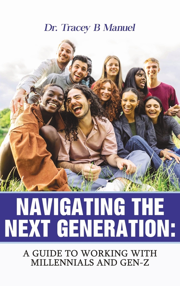Navigating the Next Generation: A Guide to Working with Millennials and Gen-Z cover