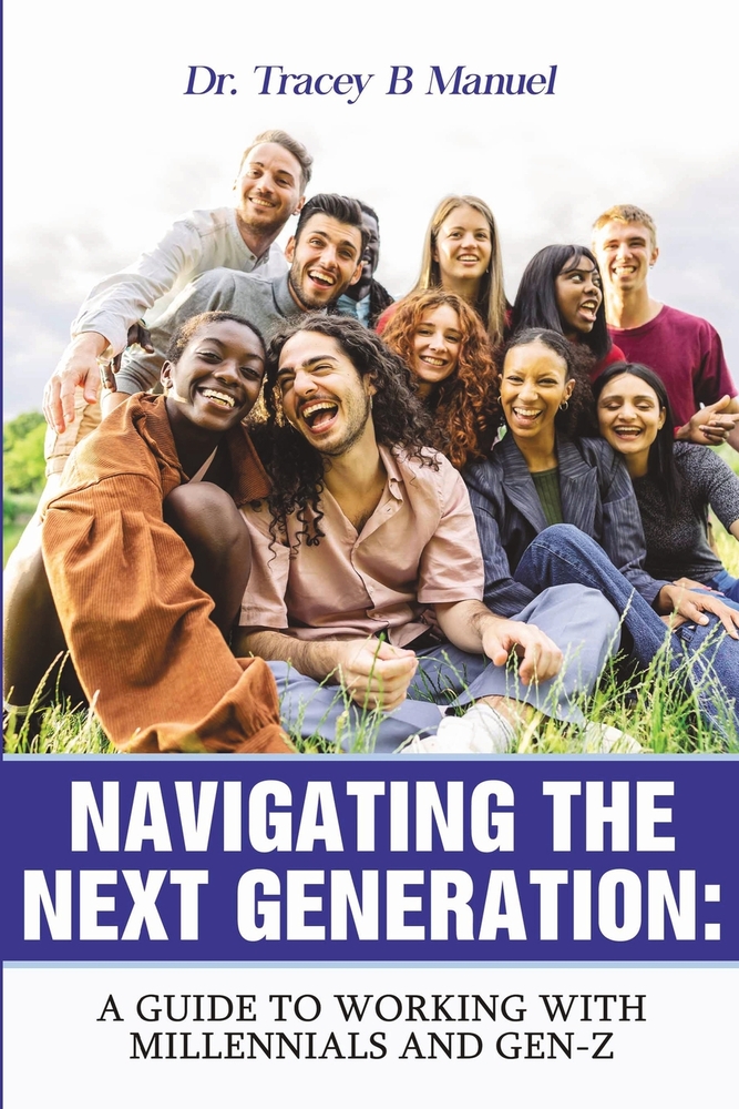 Navigating the Next Generation: A Guide to Working with Millennials and Gen-Z cover