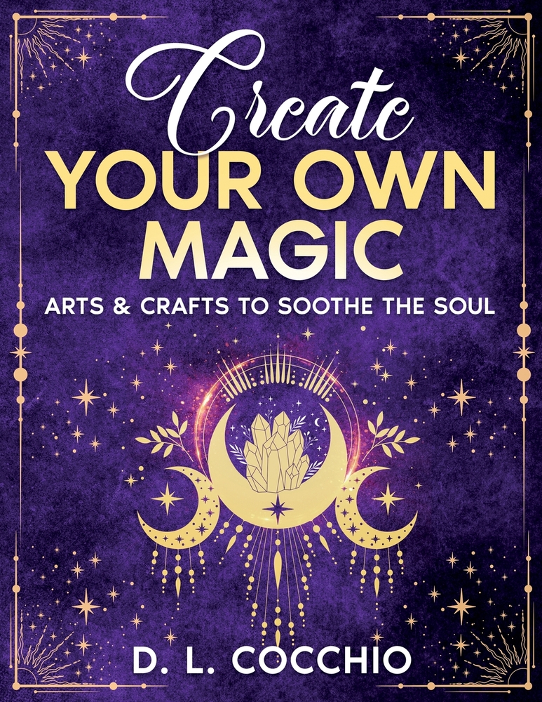 Create Your Own Magic: Arts & Crafts to Soothe the Soul cover