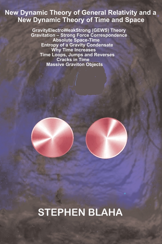 New Dynamic Theory of General Relativity and a New Dynamic Theory of Time and Space cover
