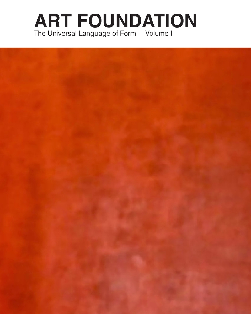 Art Foundation: The Universal Language of Form - Volume I: Principles of Composition Across the Arts cover