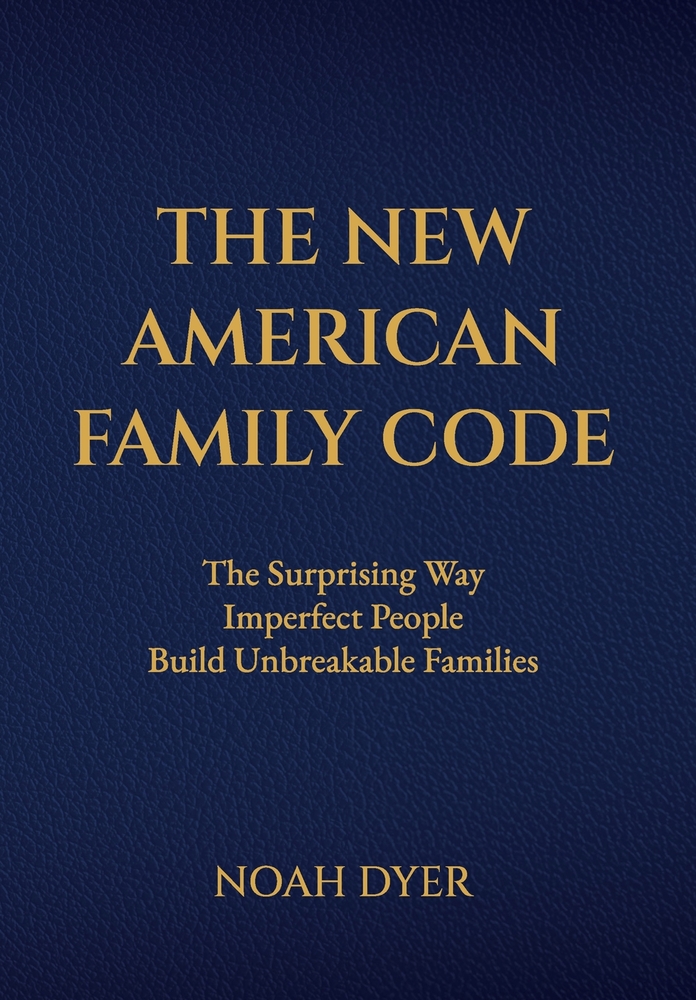 The New American Family Code: The Surprising Way Imperfect People Build Unbreakable Families cover