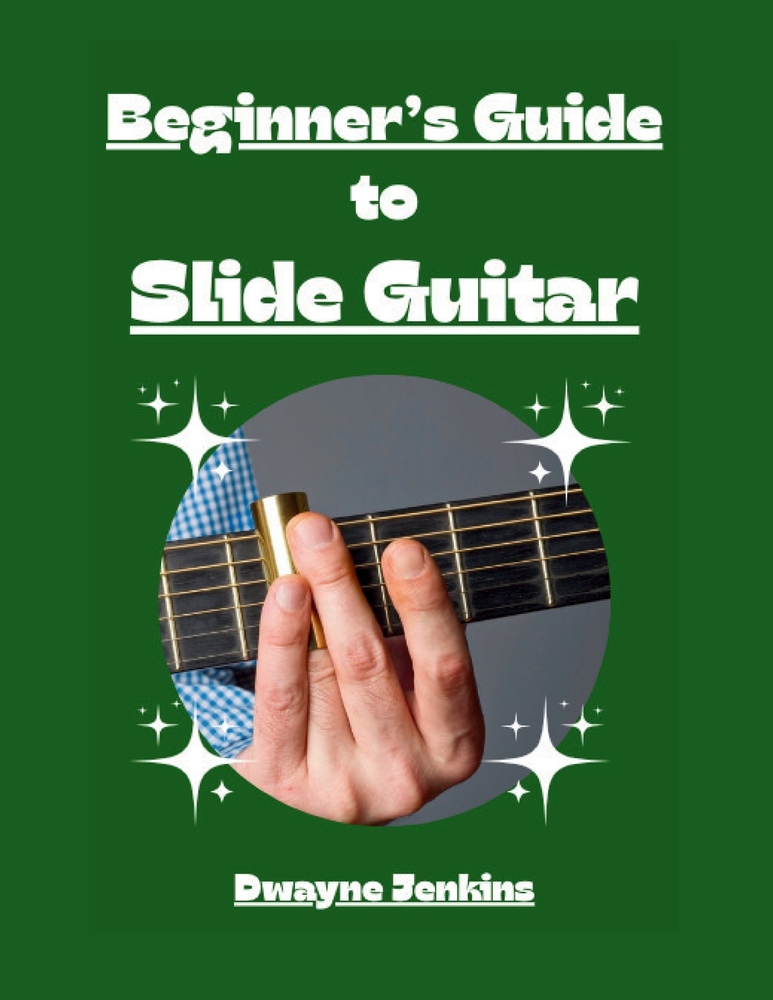 Beginner's Guide to Slide Guitar: An Introductory Journey, Photos, Diagrams, Notation, Exercises, and Learning Assessments cover