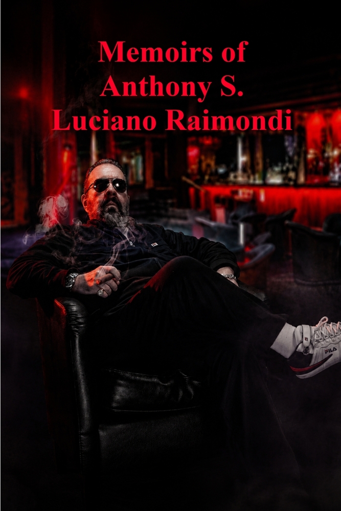 Memoirs of Anthony S. Luciano Raimondi: The life and stories of Anthony Salvatore Luciano Raimondi cover