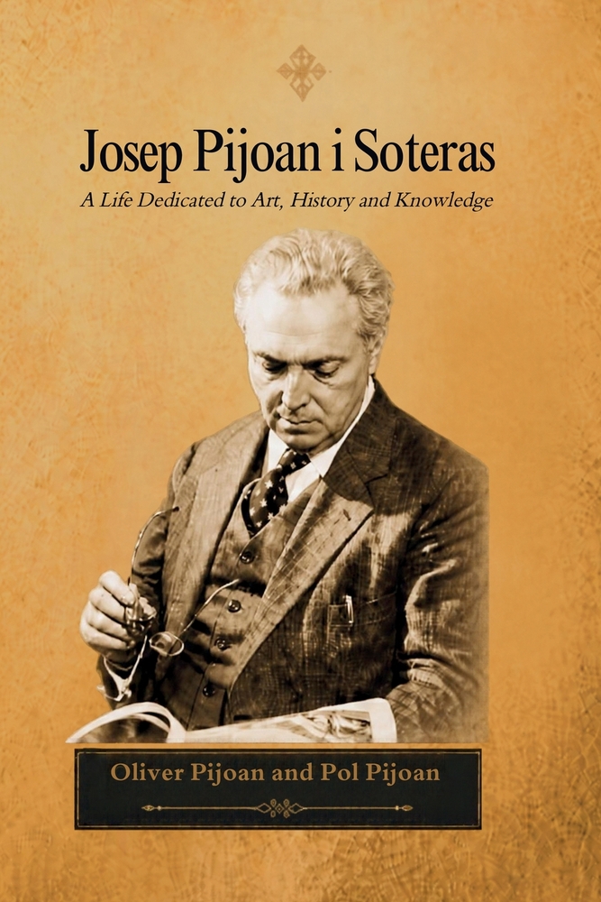 Josep Pijoan i Soteras: A Life Dedicated to Art, History and Knowledge cover