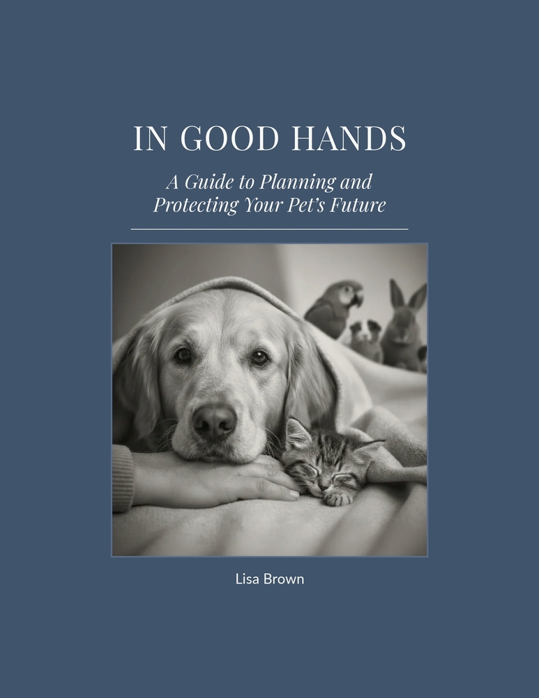 In Good Hands: A Guide to Planning and Protecting Your Pet's Future cover