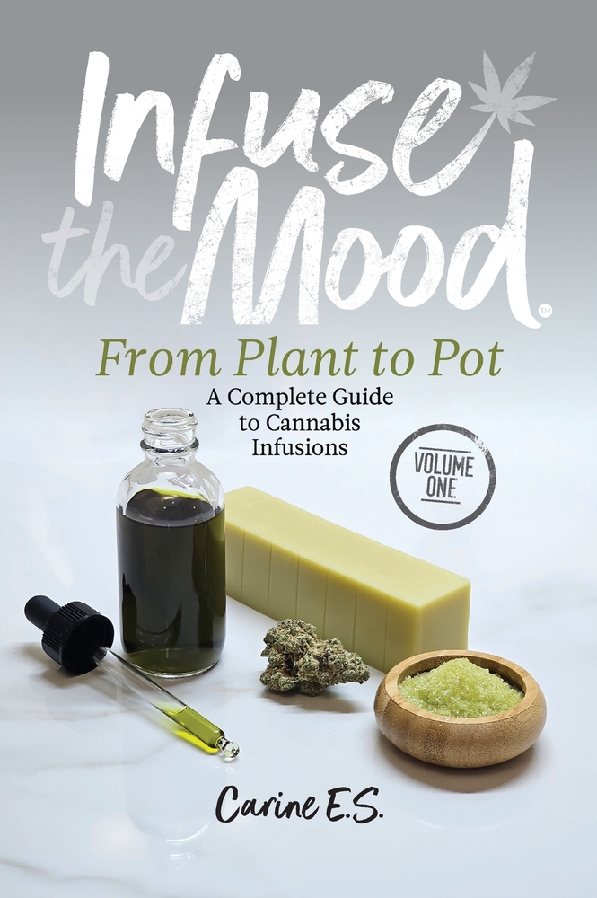 Infuse the Mood: From Plant to Pot - A Complete Guide to Cannabis Infusions cover