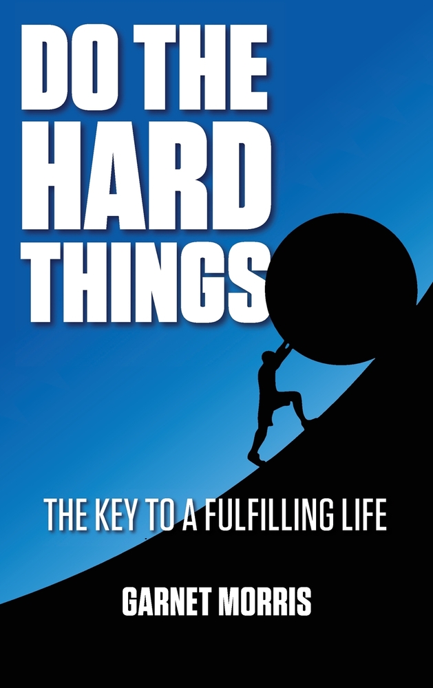 Do the Hard Things: The Key to a Fulfilling Life cover