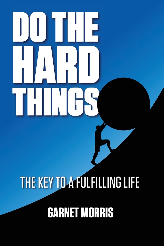 Do the Hard Things: The Key to a Fulfilling Life cover