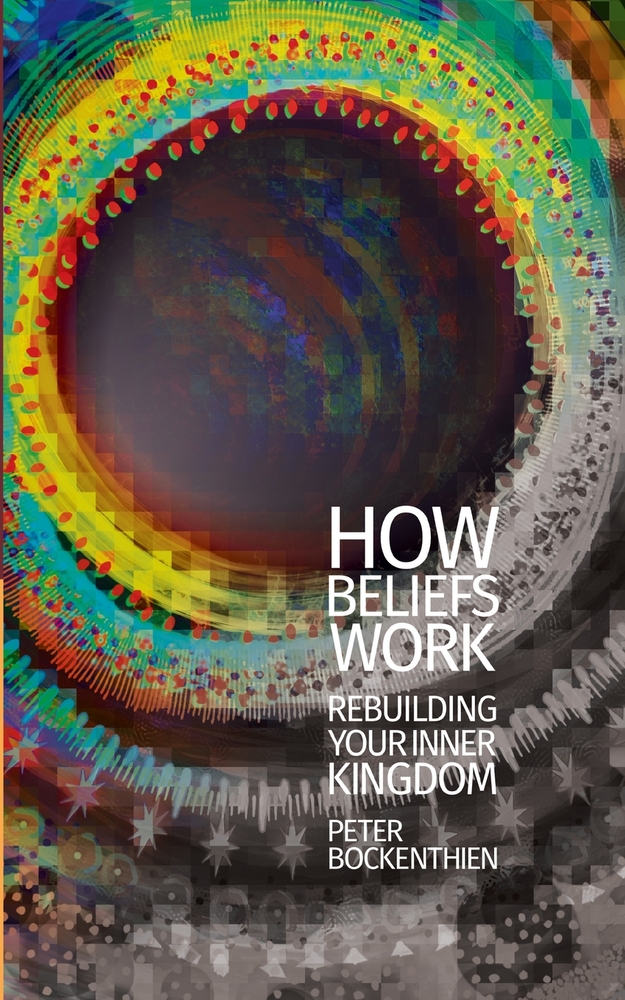 How Beliefs Work: Rebuilding Your Inner Kingdom cover