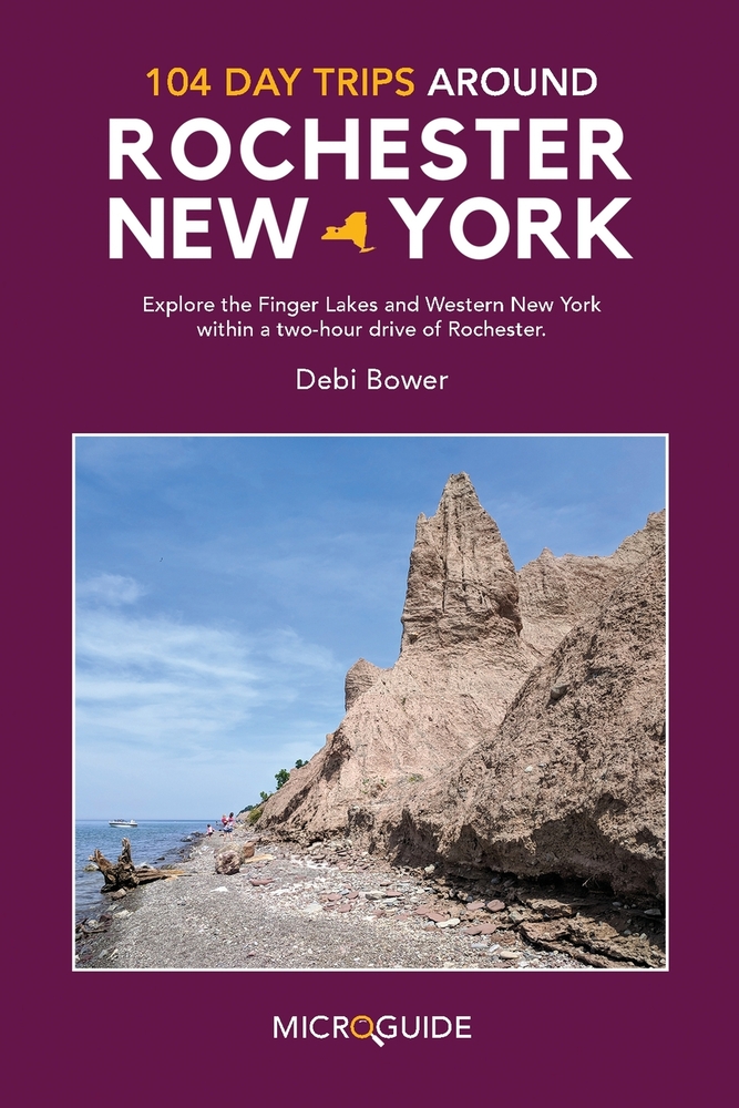 104 Day Trips Around Rochester, New York: Explore the Finger Lakes and Western New York within a two-hour drive of Rochester. cover