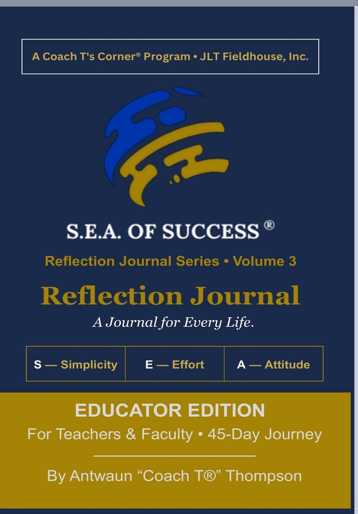 The S.E.A. of Success(R) Reflection Journal: Educator Edition: A 45-Day Journey for Classroom Teachers & Faculty cover