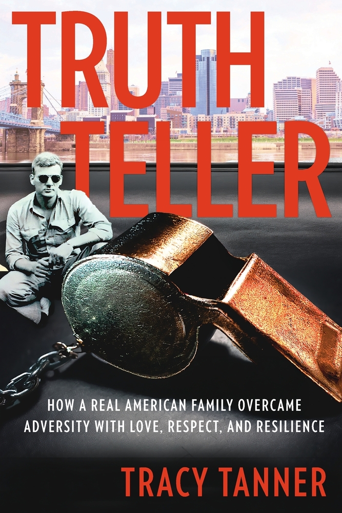 Truth Teller: How A Real American Family Overcame Adversity With Love, Respect, and Resilience cover