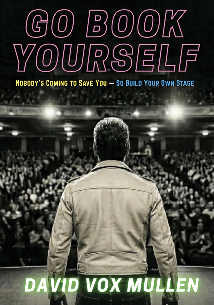 Go Book Yourself: Nobody's Coming to Save You - So Build Your Own Stage cover