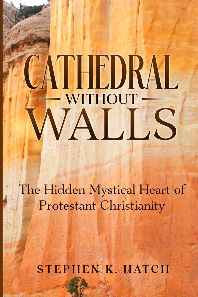 Cathedral Without Walls: The Hidden Mystical Heart of Protestant Christianity cover